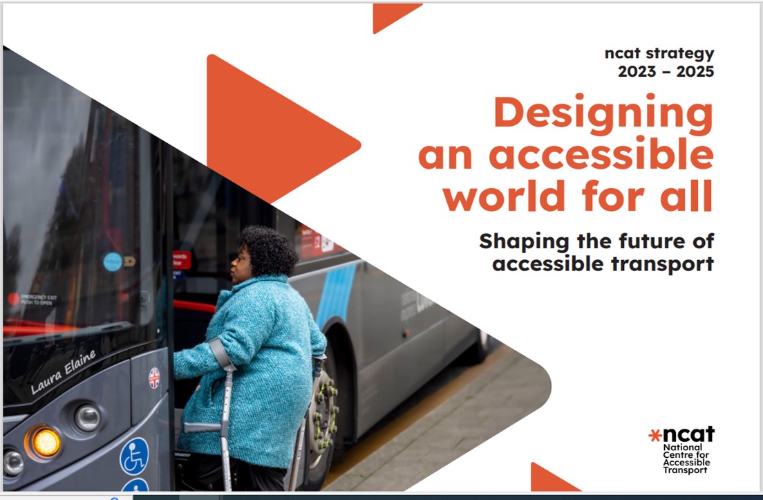 Woman getting on bus. Text reads 'designing an accessible world for all. Shaping the future of accessible transport. ncat strategy 2023 - 2023