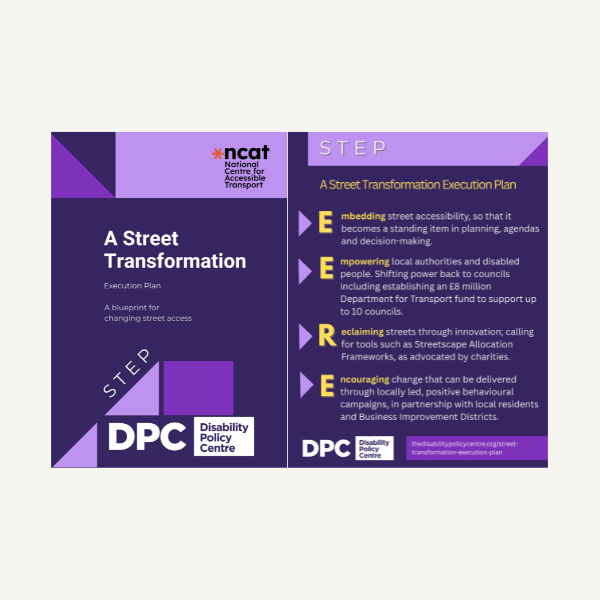 An image of two pages from the Disability Policy Centre publication STWP - A Street Transformation Execution Plan. With black, white and yellow text on a purple background, with text of the four steps which are: 1. Embedding street accessibility so that it becomes a standing item in planning agenda and decision-making. 2. Empowering local authorities and disabled people. Shifting power back to councils including establishing an £8 million department for transport fund to support up to 10 councils. 3. Reclaiming streets through innovation; calling for tools such as Streetscape Allocation Frameworks, as advocated by charities. 4. Encouraging change that can be delivered through locally lead, positive behaviour campaigns, in partnership with local residence and business improvement districts.