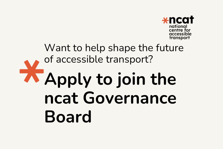 A graphic of black text on a white background, with the ncat logo above. The text is "Want to help shape the future of accessible Transport? Apply to join the ncat Governance Board."